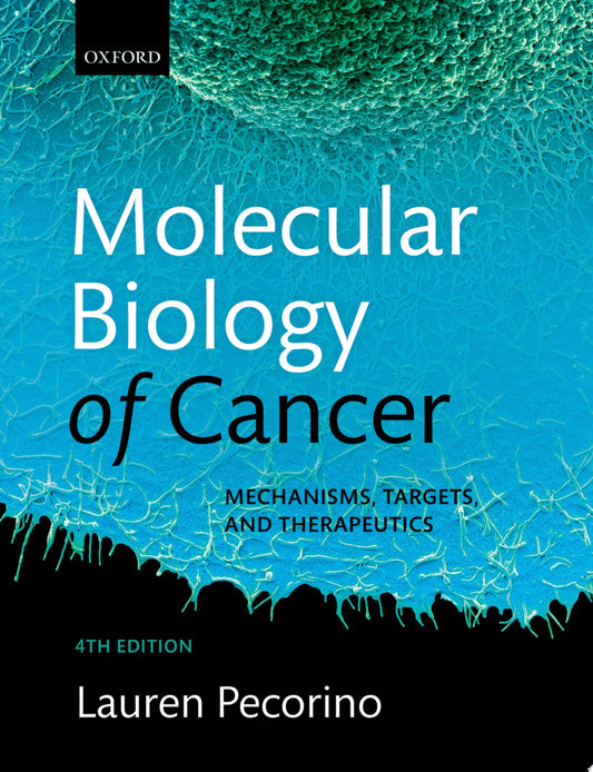 Molecular Biology of Cancer: Mechanisms, Targets, and Therapeutics, 4th edition