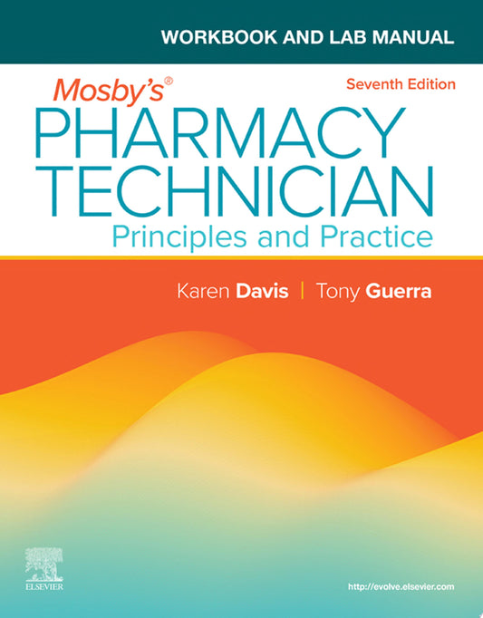 Workbook and Lab Manual for Mosby's Pharmacy Technician: Principles and Practice, 7th Edition