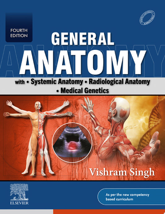 General Anatomy- with Systemic Anatomy, Radiological Anatomy, Medical Genetics, 4th edition