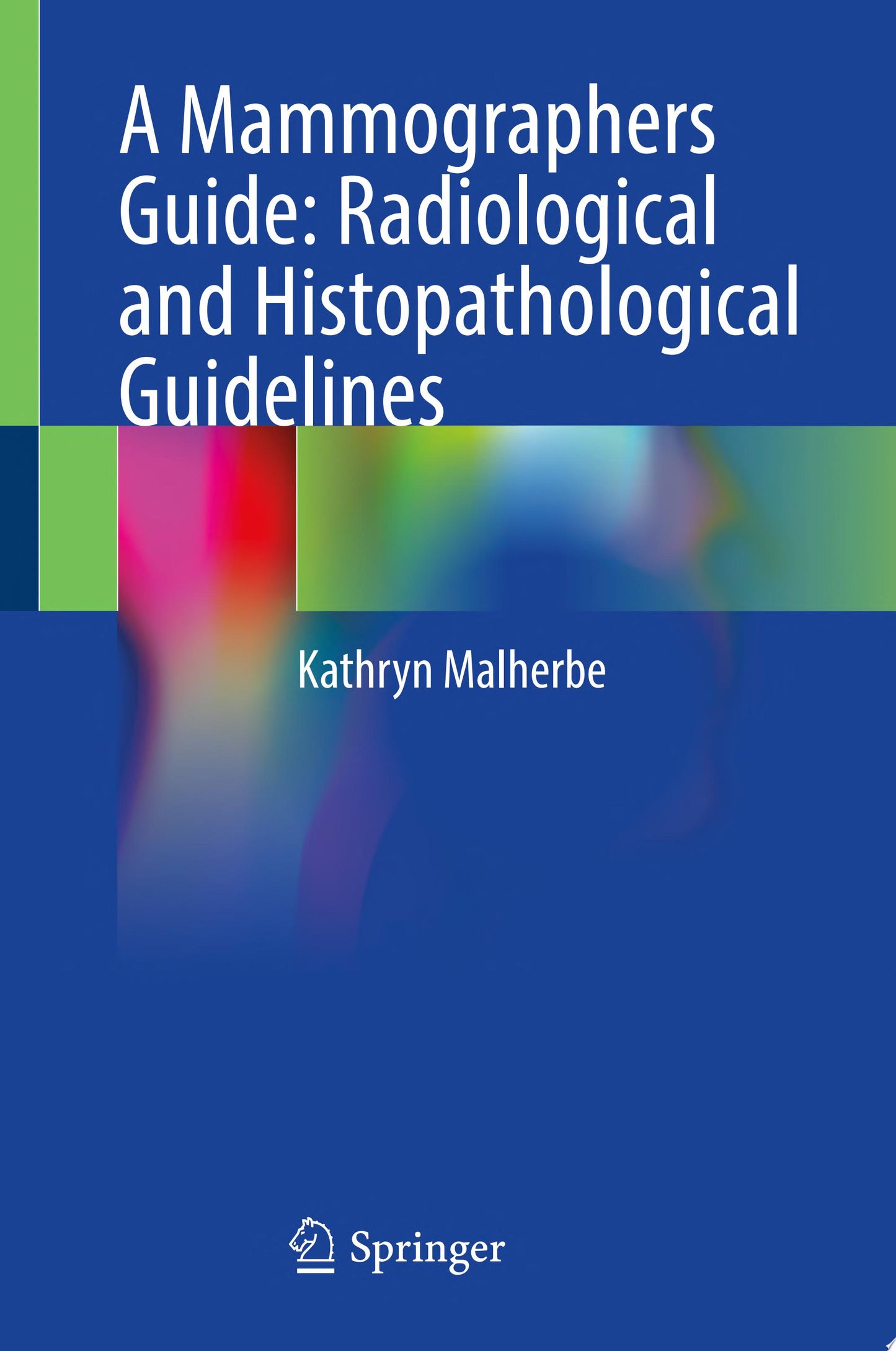 A Mammographers Guide: Radiological and Histopathological Guidelines