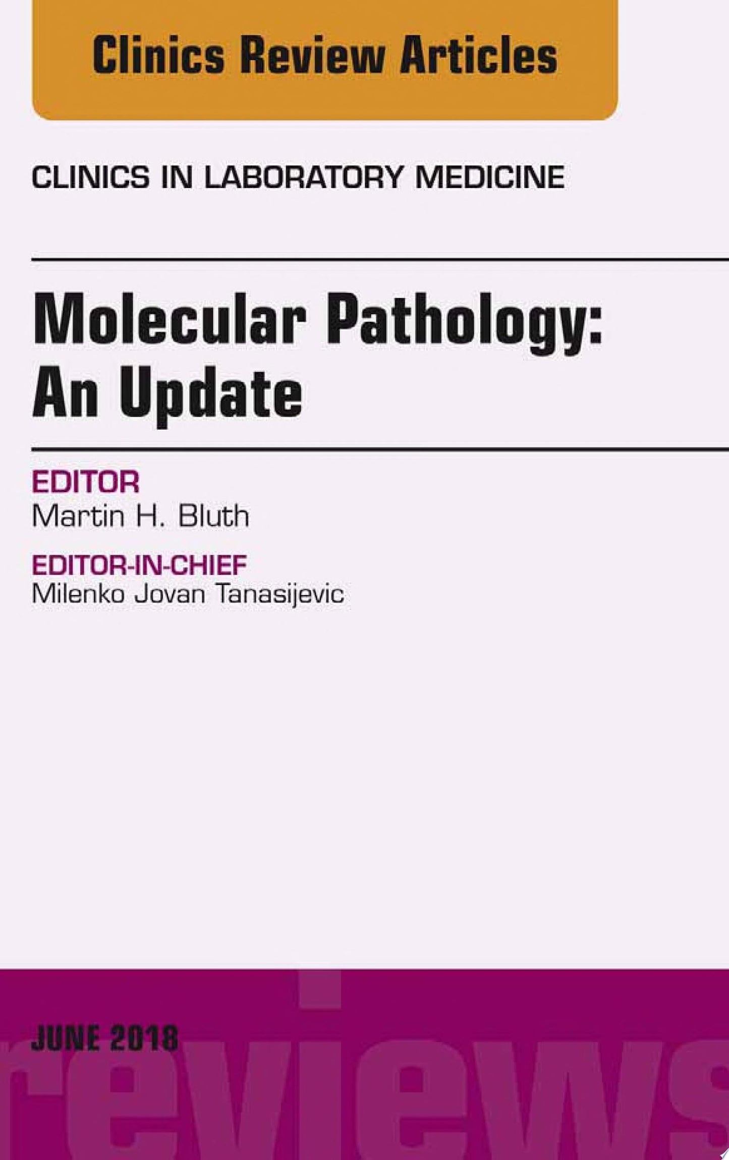 Molecular Pathology: An Update, An Issue of the Clinics in Laboratory Medicine