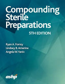 Compounding Sterile Preparations, 5th Edition