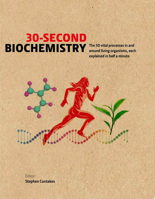 30-Second Biochemistry: The 50 vital processes in and around living organisms, each explained in half a minute