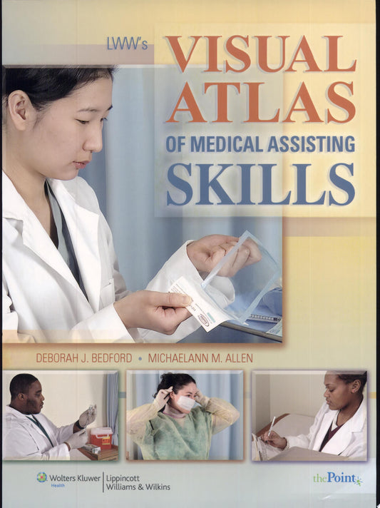 LWW’s Visual Atlas of Medical Assisting Skills