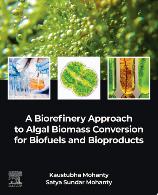 A Biorefinery Approach to Algal Biomass Conversion for Biofuels and Bioproducts