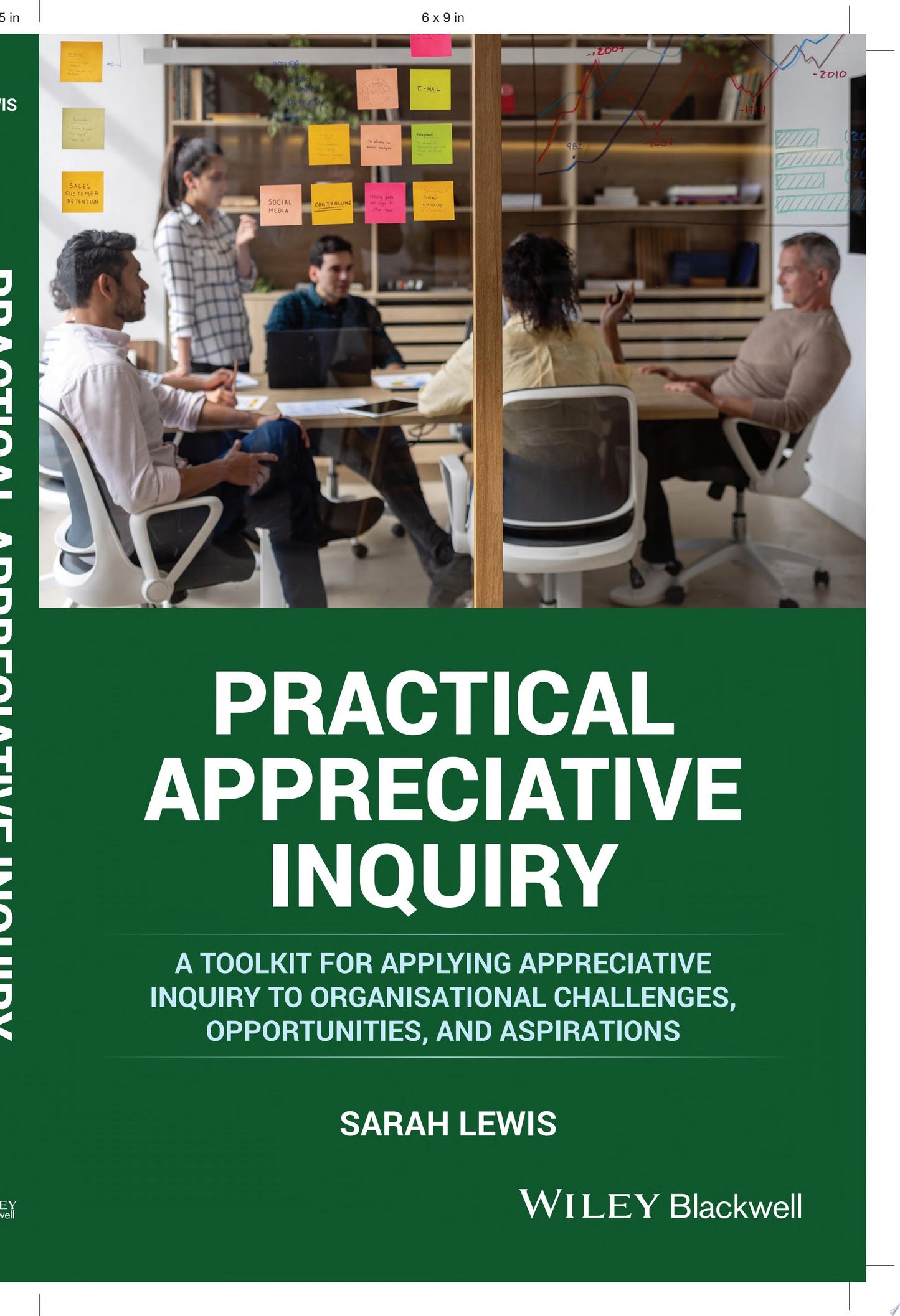 Practical Appreciative Inquiry: A Toolkit for Applying Appreciative Inquiry to Organisational Challenges, Opportunities, and Aspirations