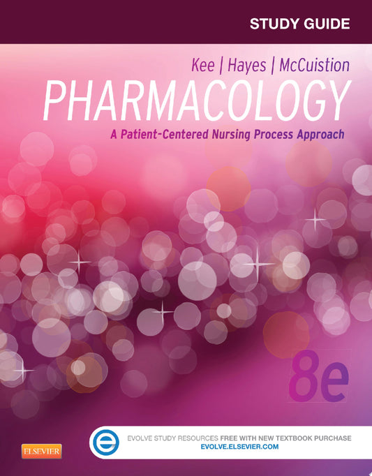 Study Guide for Pharmacology: A Patient-Centered Nursing Process Approach, 8th Edition