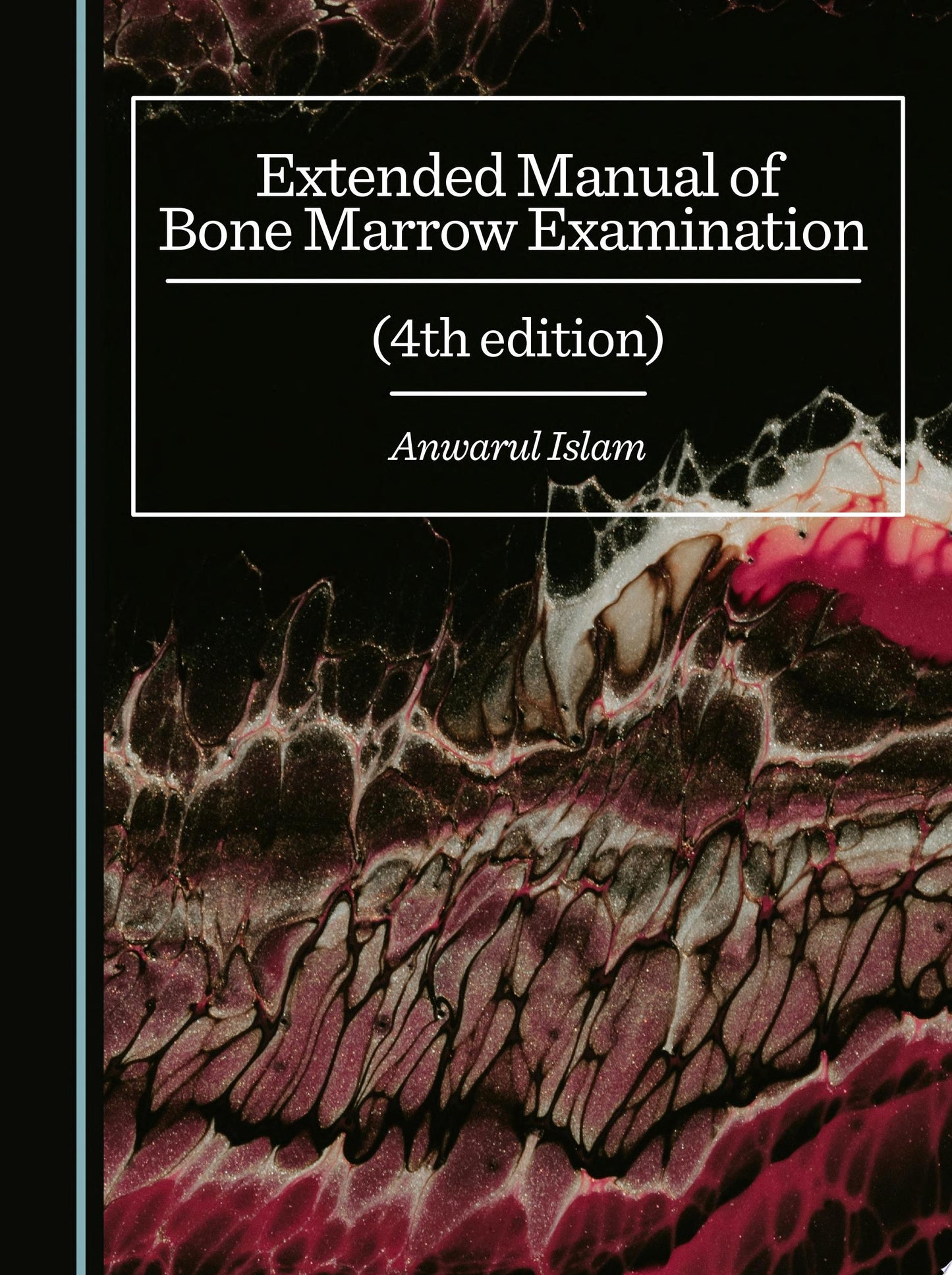 Extended Manual of Bone Marrow Examination, 4th Edition