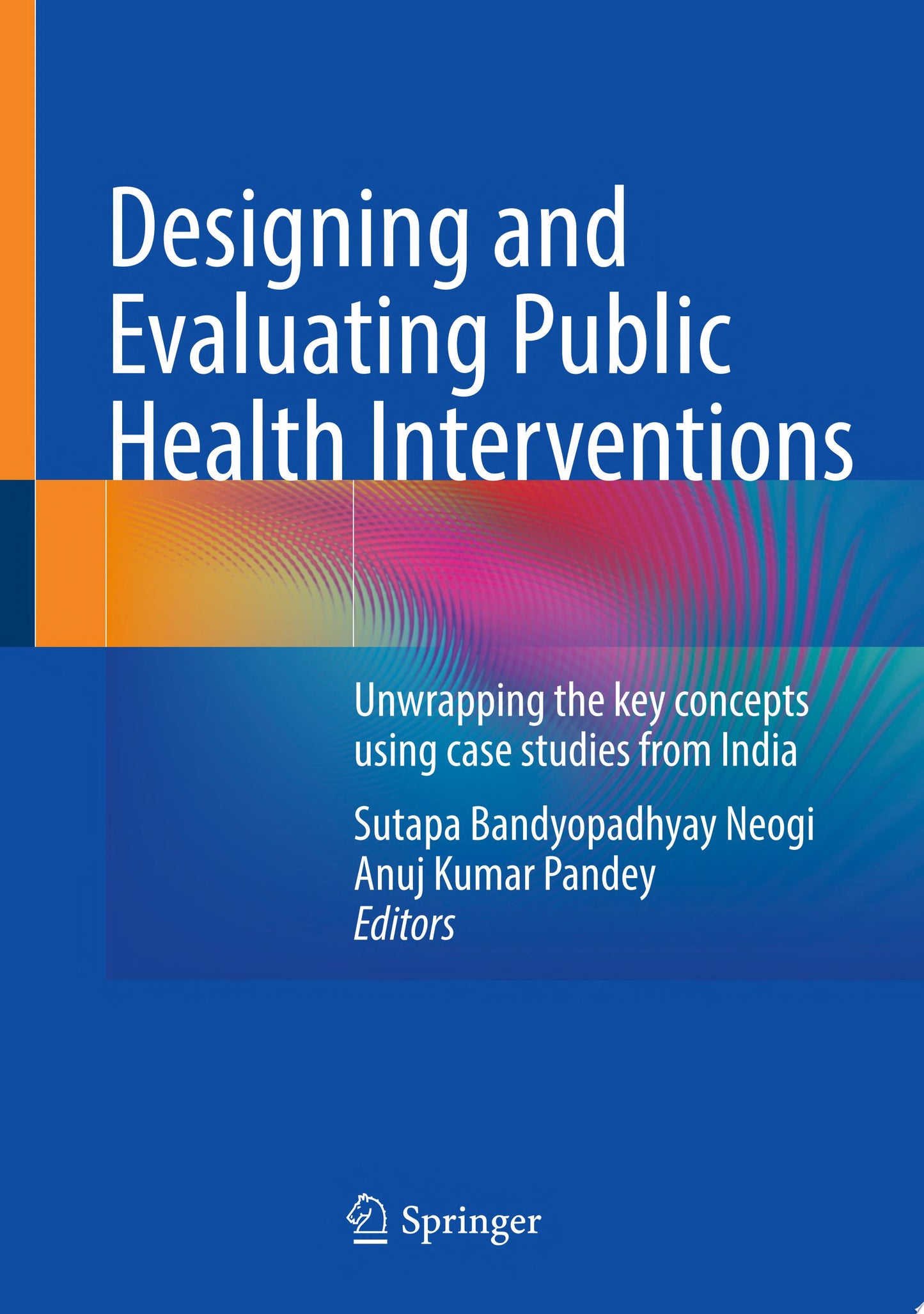 Designing and Evaluating Public Health Interventions: Unwrapping the key concepts using case studies from India