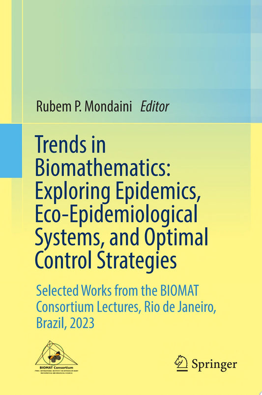 Trends in Biomathematics: Exploring Epidemics, Eco-Epidemiological Systems, and Optimal Control Strategies: Selected Works from the BIOMAT Consortium Lectures, Rio de Janeiro, Brazil, 2023