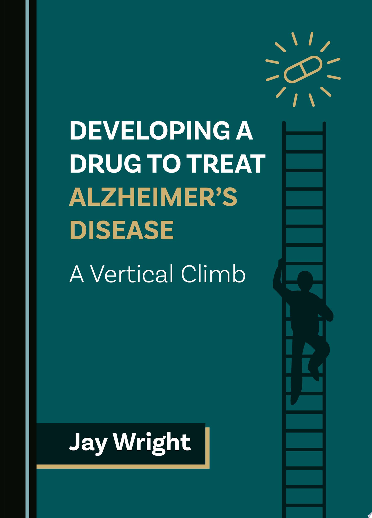 Developing a Drug to Treat Alzheimer's Disease: A Vertical Climb
