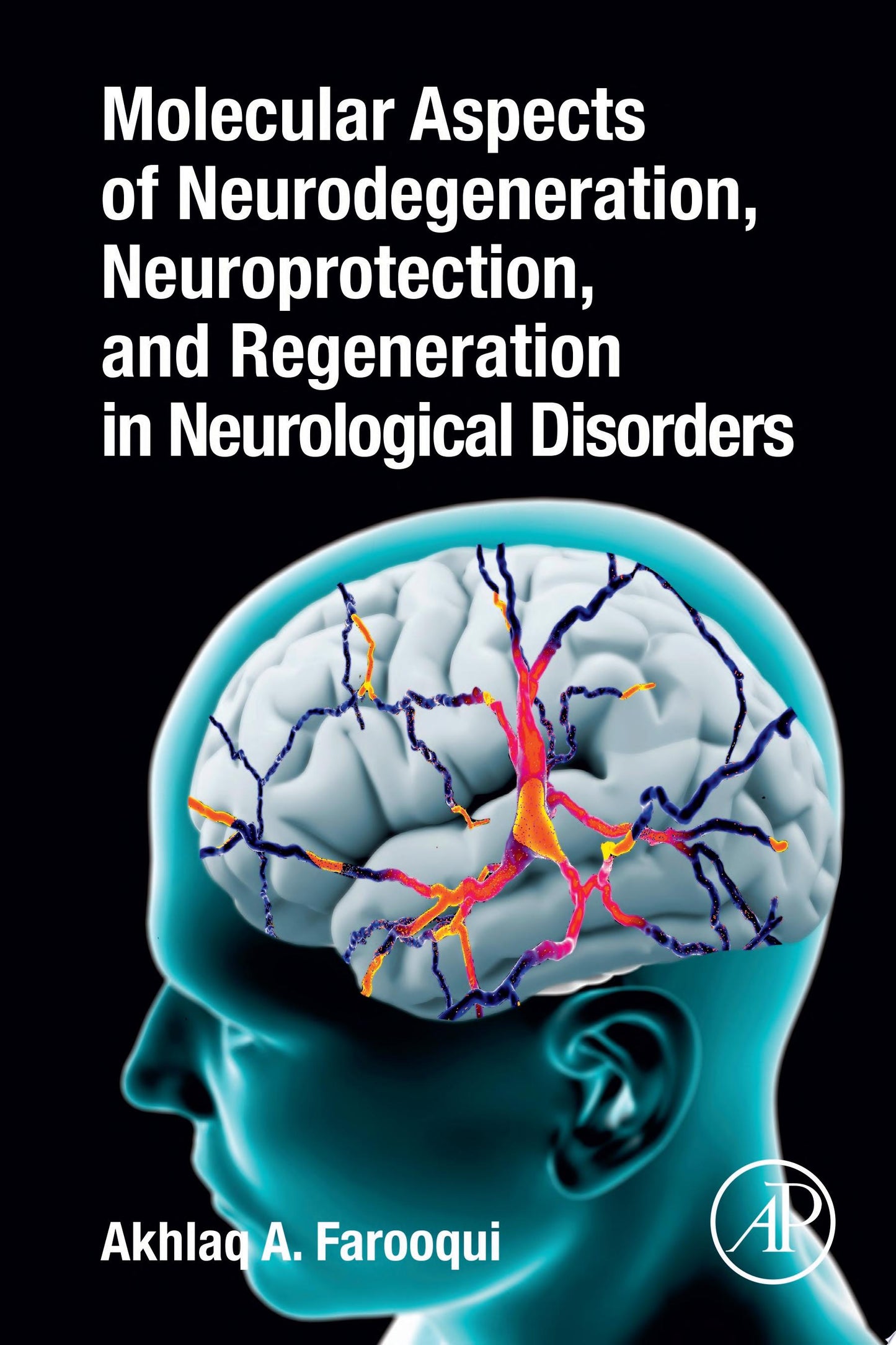 Molecular Aspects of Neurodegeneration, Neuroprotection, and Regeneration in Neurological Disorders