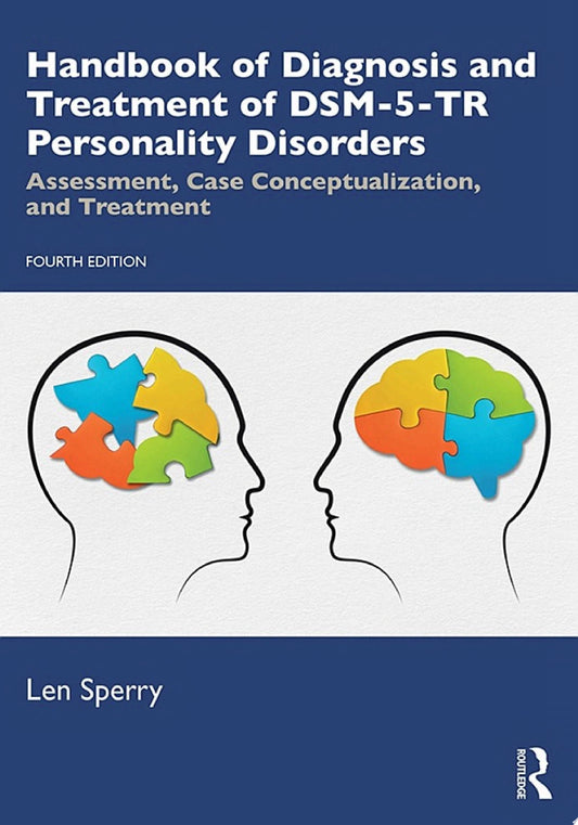 Handbook of Diagnosis and Treatment of DSM-5-TR Personality Disorders: Assessment, Case Conceptualization, and Treatment, 4th Edition