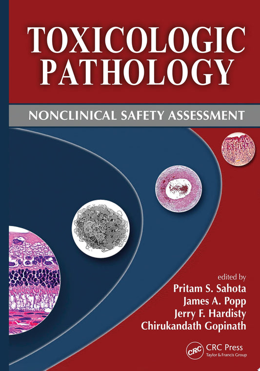 Toxicologic Pathology: Nonclinical Safety Assessment, Second Edition