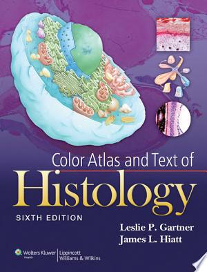 Color Atlas and Text of Histology, 7th Edition