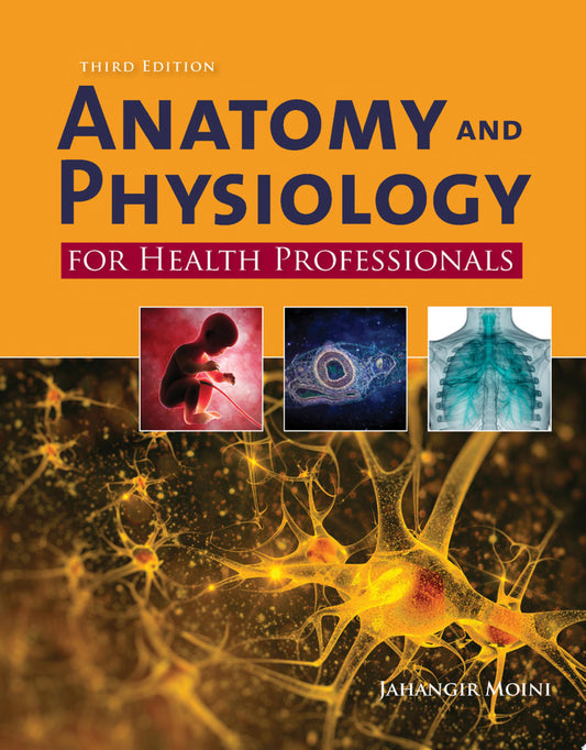 Anatomy and Physiology for Health Professionals, 3rd Edition