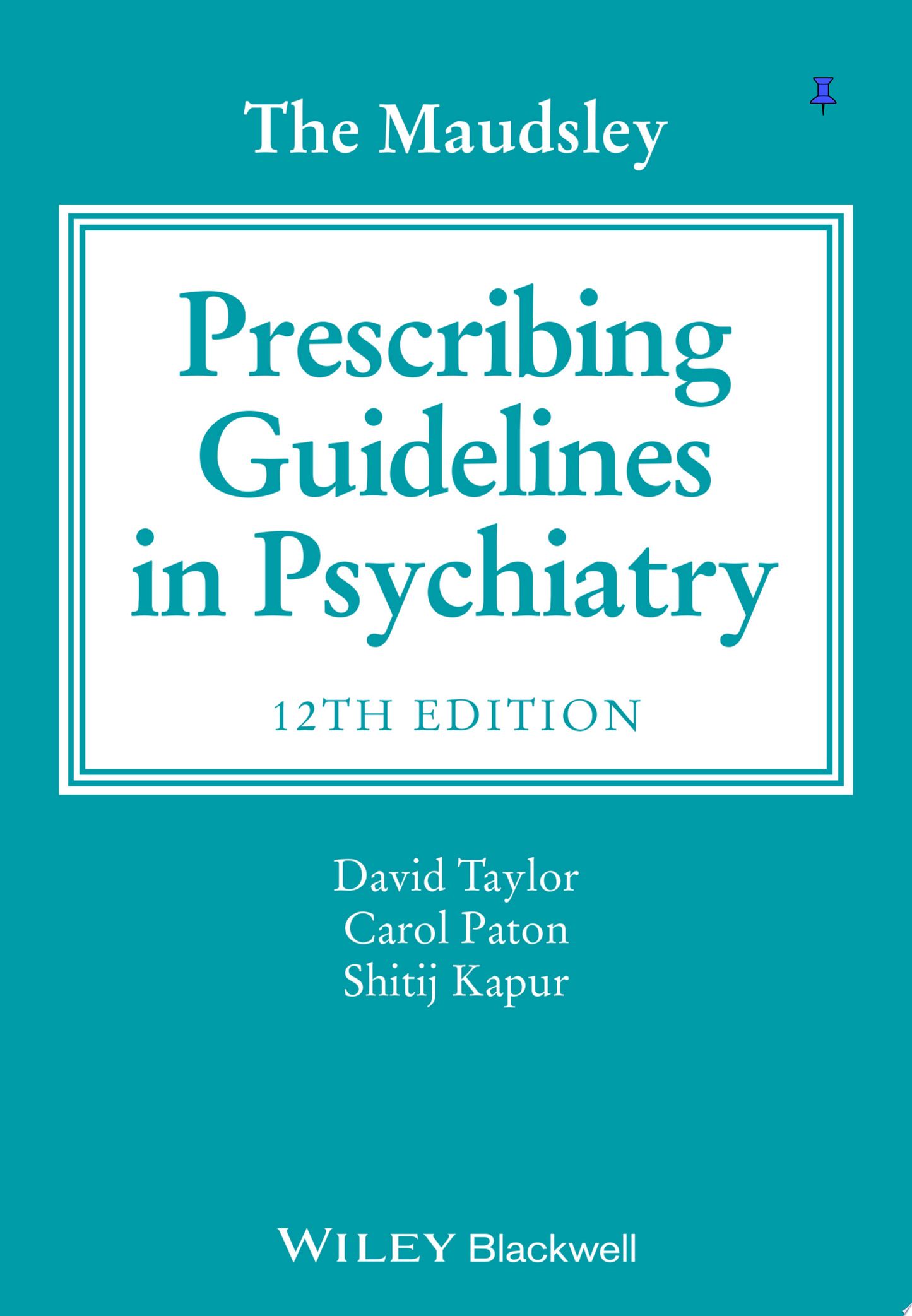 The Maudsley Prescribing Guidelines in Psychiatry, 12th Edition
