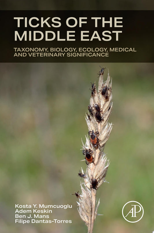 Ticks of the Middle East: Taxonomy, Biology, Ecology, Medical, and Veterinary Significance