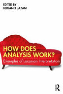 How Does Analysis Work?: Examples of Lacanian Interpretation )