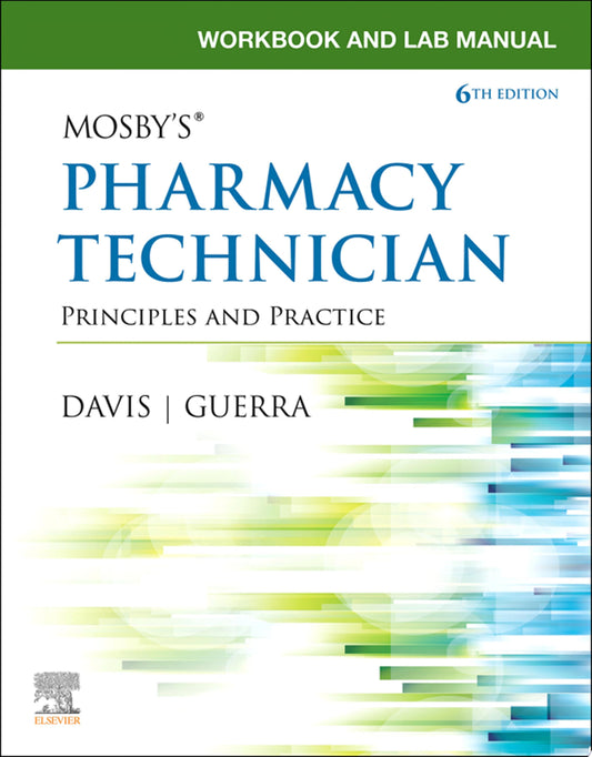 Workbook and Lab Manual for Mosby’s Pharmacy Technician, 6th Edition