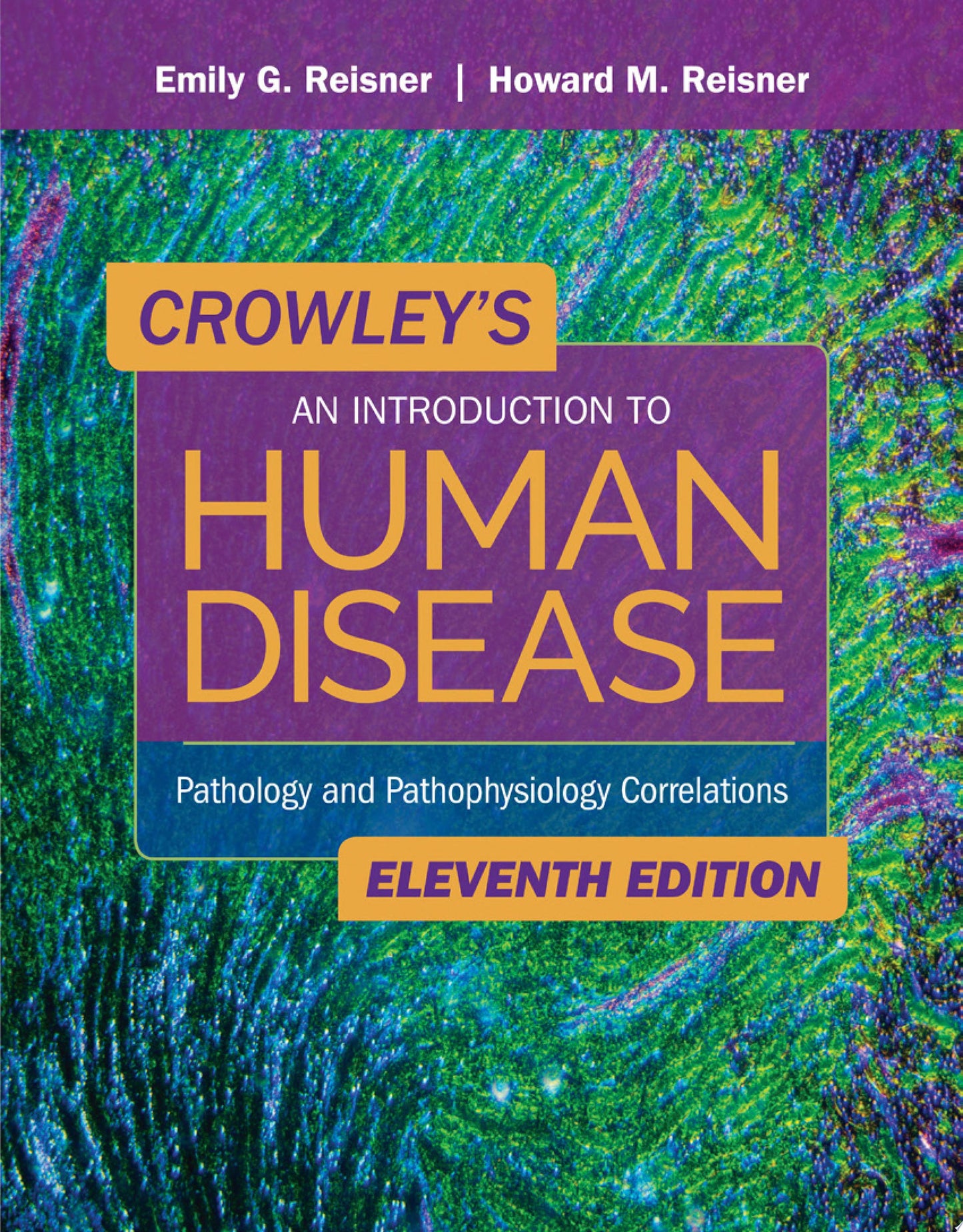 Crowley’s An Introduction to Human Disease: Pathology and Pathophysiology Correlations, 10th Edition