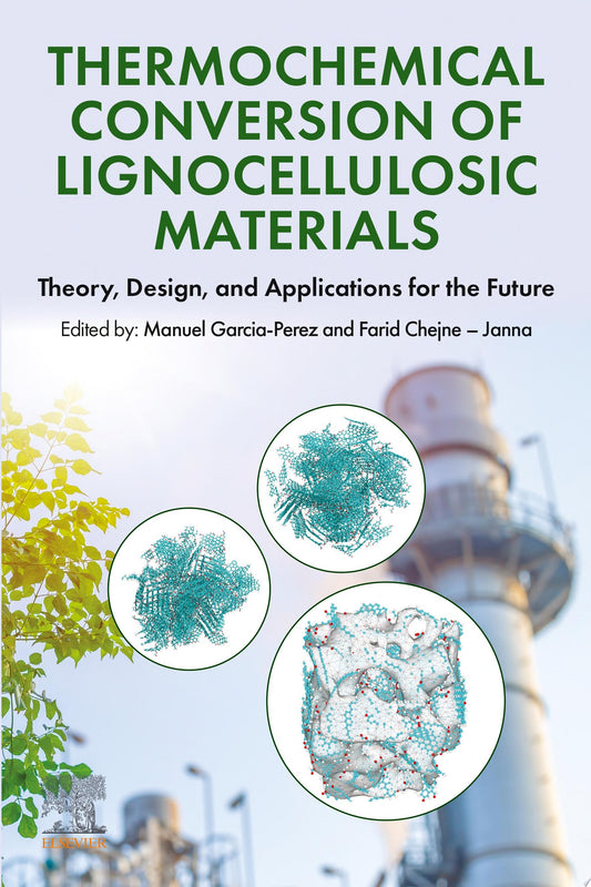 Thermochemical Conversion of Lignocellulosic Materials: Theory, Design, and Applications for the Future