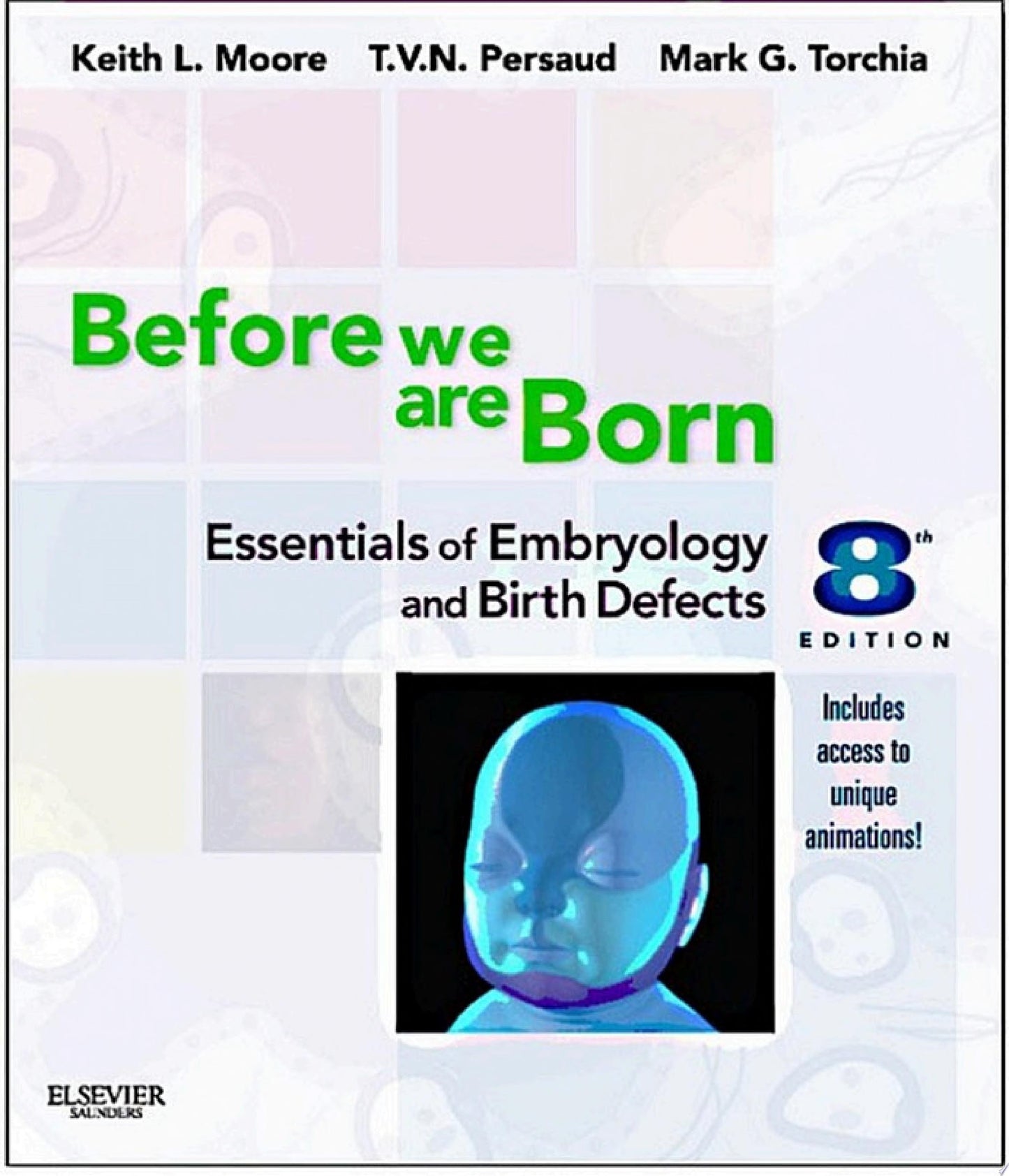 Before We Are Born: Essentials of Embryology and Birth Defects, 8th Edition