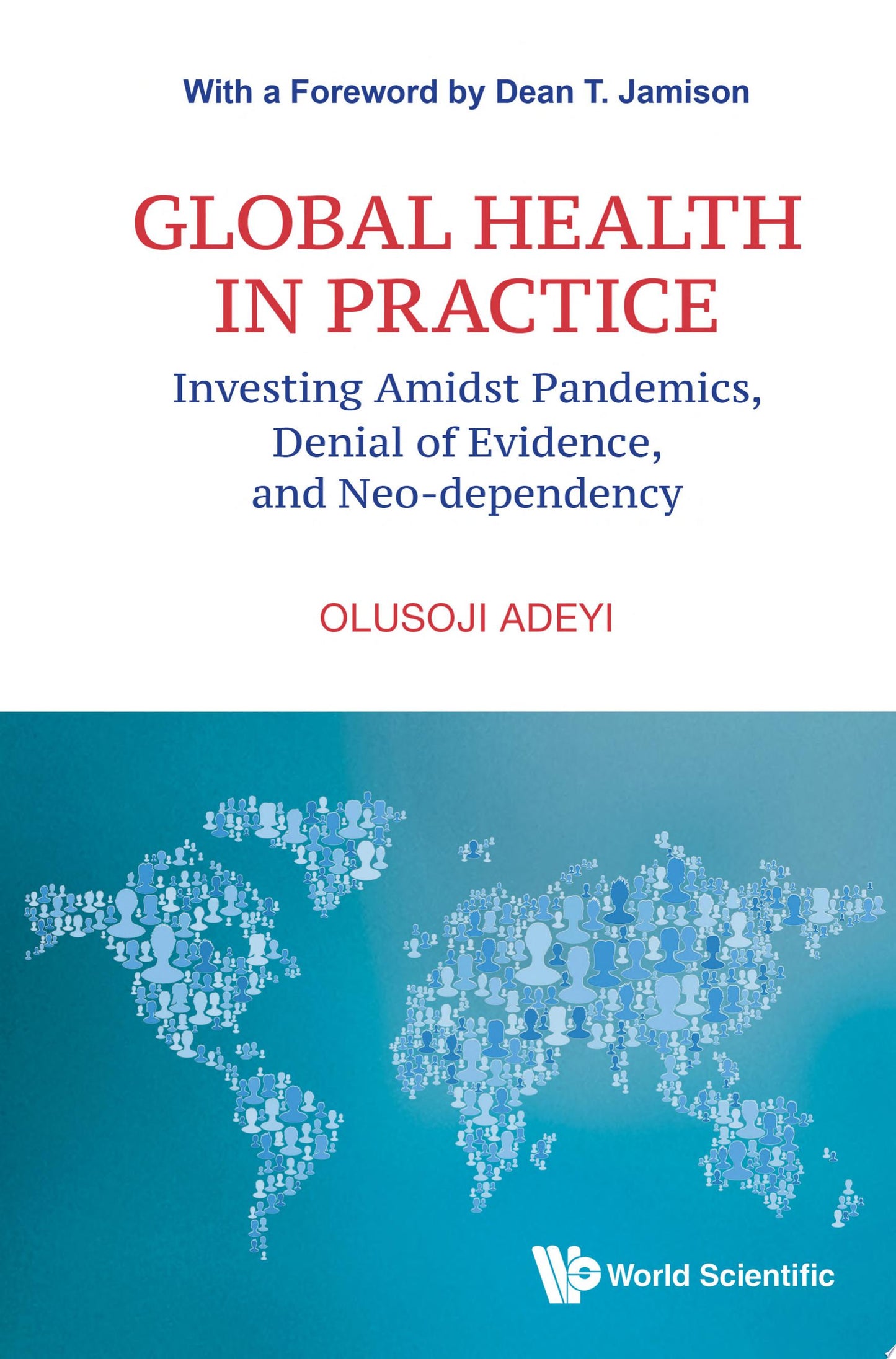 Global Health In Practice: Investing Amidst Pandemics, Denial Of Evidence, And Neo-dependency