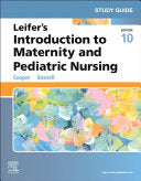 Study Guide for Leifer’s Introduction to Maternity and Pediatric Nursing, 10th Edition