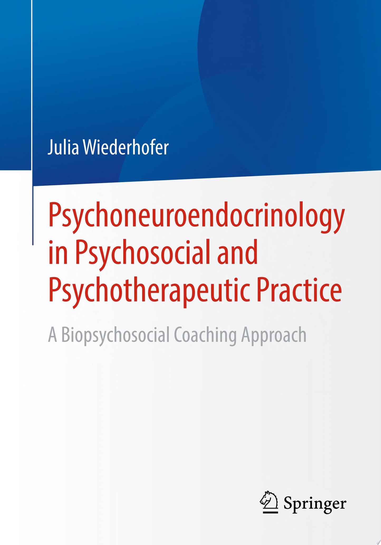 Psychoneuroendocrinology in Psychosocial and Psychotherapeutic Practice: A Biopsychosocial Coaching Approach