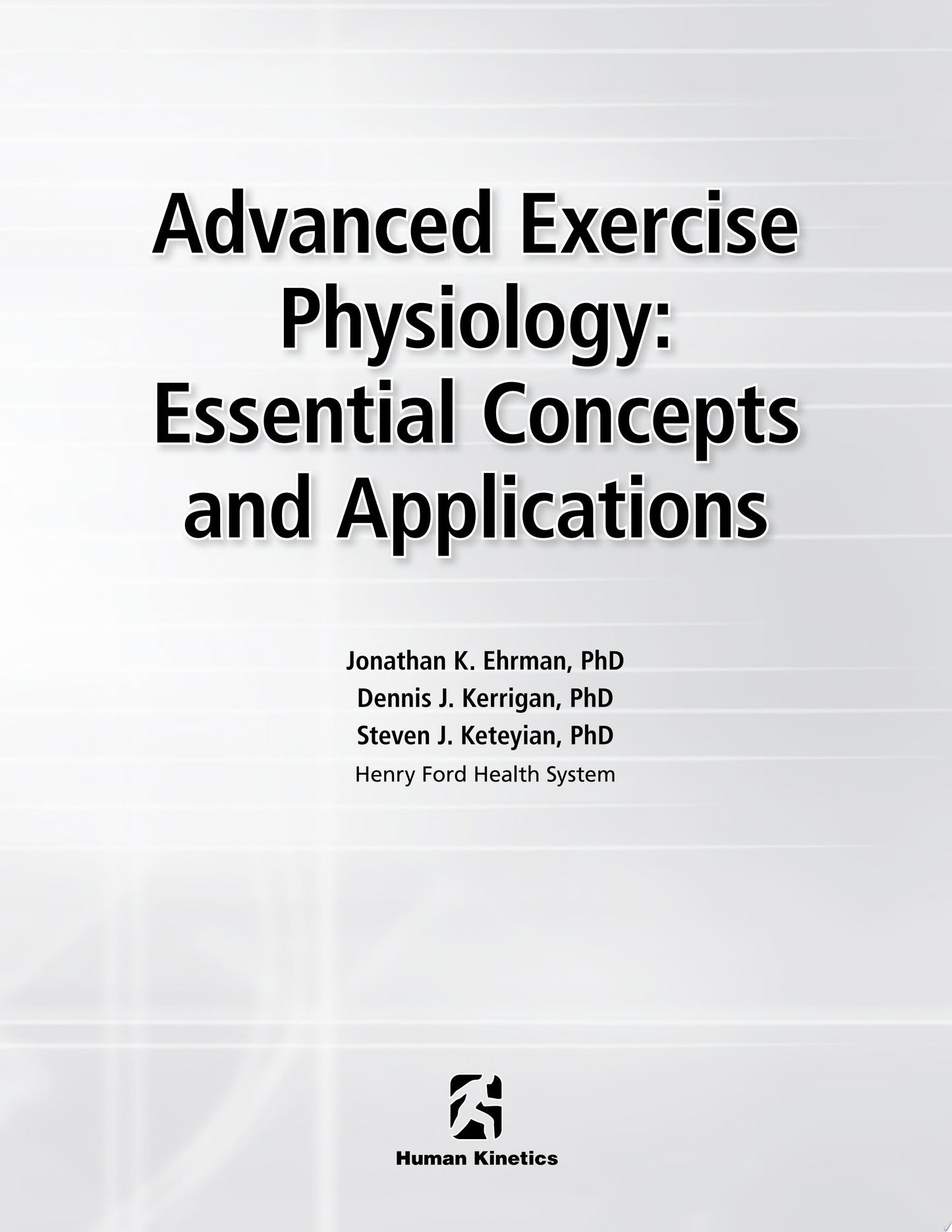 Advanced Exercise Physiology: Essential Concepts and Applications First Edition