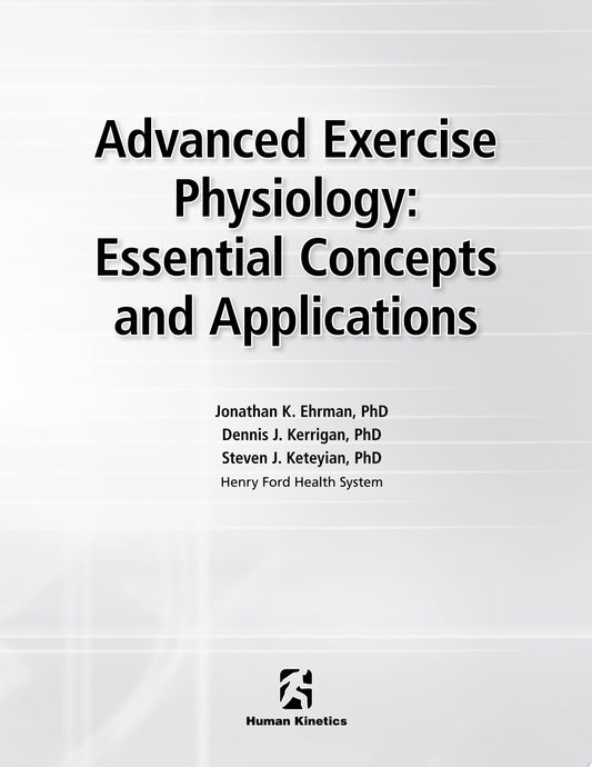 Advanced Exercise Physiology: Essential Concepts and Applications First Edition