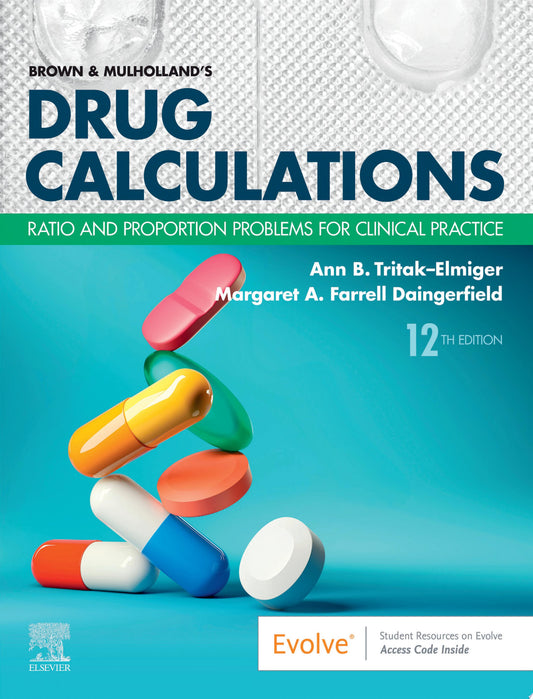 Brown and Mulholland’s Drug Calculations: Ratio and Proportion Problems for Clinical Practice,12th edition