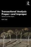 Transactional Analysis Proper―and Improper: Selected and New Papers